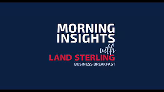 Introducing 'Morning Insights with Land Sterling' | Business Breakfast Series | Land Sterling Introducing 'Morning Insights with Land Sterling' | Business Breakfast Series | Land Sterling